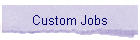 Custom Jobs