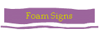 Foam Signs