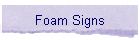 Foam Signs