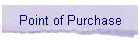 Point of Purchase